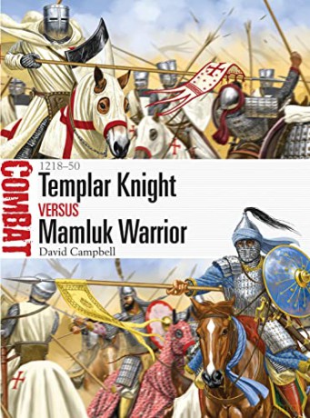 Templar Knight vs Mamluk Warrior: 1218-50 (Combat) - D. Campbell [KSIĄŻKA]