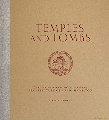 Temples and Tombs: The Sacred and Monumental Architecture of Craig Hamilton - Ellis Woodman [KSIĄŻKA]