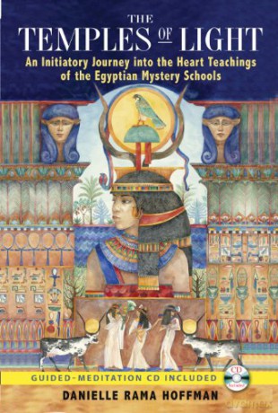 Temples of Light: An Initiatory Journey Into the Heart-Teachings of the Egyptian Mystery Schools - Danielle Rama Hoffman [KSIĄŻKA]