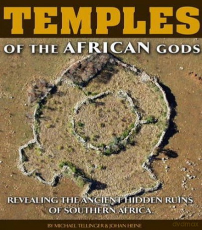 Temples of the African Gods: Revealing the Ancient Hidden Ruins of Southern Africa - Michael Tellinger [KSIĄŻKA]