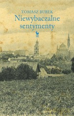 Niewybaczalne sentymenty - Tomasz Burek [KSIĄŻKA]