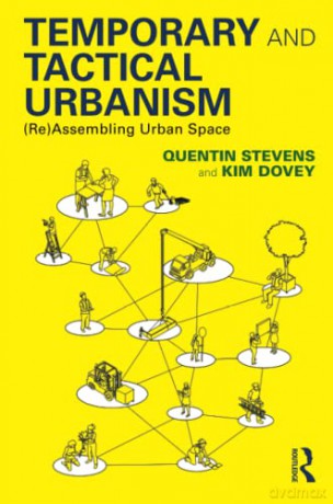 Temporary and Tactical Urbanism: (Re)Assembling Urban Space - Quentin Stevens [KSIĄŻKA]