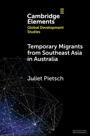 Temporary Migrants from Southeast Asia in Australia: Lost Opportunities (Elements in Global Development Studies) - Juliet Pietsch [KSIĄŻKA]