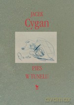 Pies w tunelu - Jacek Cygan [KSIĄŻKA]