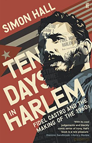 Ten Days in Harlem: Fidel Castro and the Making of the 1960s - Simon Hall [KSIĄŻKA]