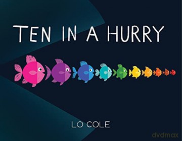 Ten in a Hurry: An Interactive Colors and Counting Book for Toddlers - Lo Cole [KSIĄŻKA]
