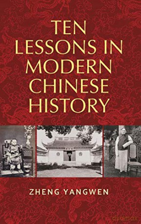 Ten Lessons in Modern Chinese History - Zheng Yangwen [KSIĄŻKA]