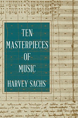 Ten Masterpieces of Music - Harvey Sachs [KSIĄŻKA]
