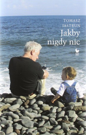 Jakby nigdy nic - Tomasz Jastrun [KSIĄŻKA]