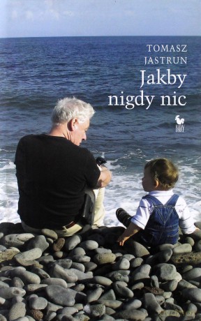 Jakby nigdy nic - Tomasz Jastrun [KSIĄŻKA]