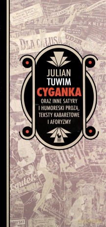 Cyganka oraz inne satyry i humoreski prozą, teksty kabaretowe i aforyzmy (dodruk 2012) - Julian Tuwim [KSIĄŻKA]