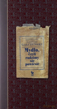 Mydło, czyli radzimy się powiesić - Konstanty Ildefons Gałczyński [KSIĄŻKA]