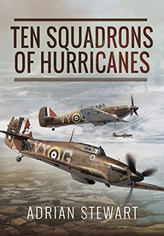 Ten Squadrons of Hurricanes - Stewart Adrian [KSIĄŻKA]
