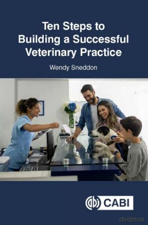 Ten Steps to Building a Successful Veterinary Practice - Wendy Sneddon [KSIĄŻKA]