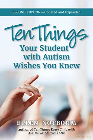 Ten Things Your Student with Autism Wishes You Knew: Updated and Expanded, 2nd Edition - Ellen Notbohm [KSIĄŻKA]