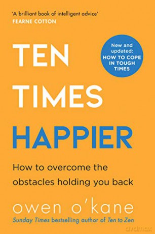 Ten Times Happier: A guide on how to let go of what's holding you back from the bestselling author of TEN TO ZEN - Owen O'Kane [KSIĄŻKA]