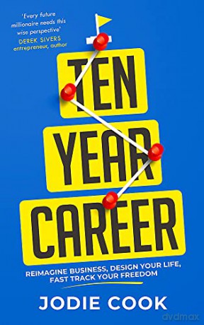Ten Year Career: Reimagine Business, Design Your Life, Fast Track Your Freedom - Jodie Cook [KSIĄŻKA]