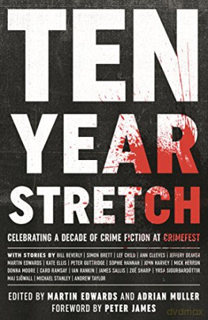 Ten Year Stretch: Celebrating a Decade of Crime Fiction at Crimefest - Martin Edwards [KSIĄŻKA]
