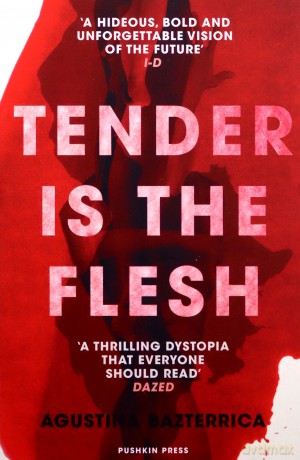 Tender is the Flesh: The dystopian horror everyone is talking about! Tiktok made me buy it! - Agustina Bazterrica [KSIĄŻKA]