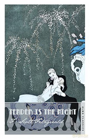 Tender is the Night (The Complete Fitzgerald's Collection - Alma Classics): Scott F. Fitzgerald (The F. Scott Fitzgerald Collection) - F. Scott Fitzgerald [KSIĄŻKA]