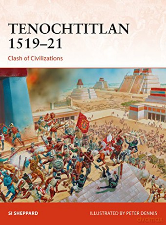 Tenochtitlan 1519-21: Clash of Civilizations: 321 (Campaign) - Si Sheppard [KSIĄŻKA]