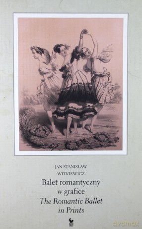 Balet romantyczny w grafice - Jan Stanisław Witkiewicz [KSIĄŻKA]