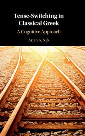 Tense-Switching in Classical Greek: A Cognitive Approach - Arjan A. Nijk [KSIĄŻKA]