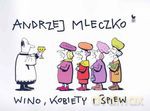 Wino, kobiety i śpiew (dodruk 2011) - Andrzej Mleczko [KSIĄŻKA]