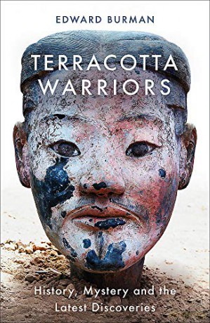 Terracotta Warriors: History, Mystery and the Latest Discoveries - Edward Burman [KSIĄŻKA]