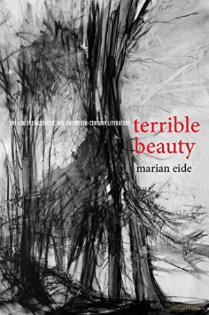 Terrible Beauty: The Violent Aesthetic and Twentieth-Century Literature (Cultural Frames, Framing Culture) - Marian Eide [KSIĄŻKA]