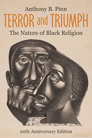 Terror and Triumph: The Nature of Black Religion, 20th Anniversary Edition - Anthony B Pinn [KSIĄŻKA]
