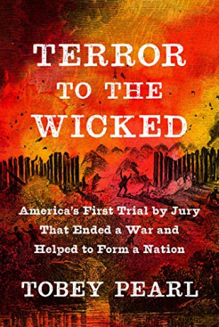 Terror to the Wicked: America's First Trial by Jury That Ended a War and Helped to Form a Nation - Tobey Pearl [KSIĄŻKA]