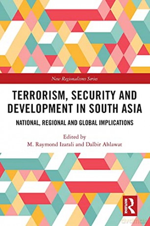 Terrorism, Security and Development in South Asia: National, Regional and Global Implications (New Regionalisms Series) - M. Raymond Izarali [KSIĄŻKA]