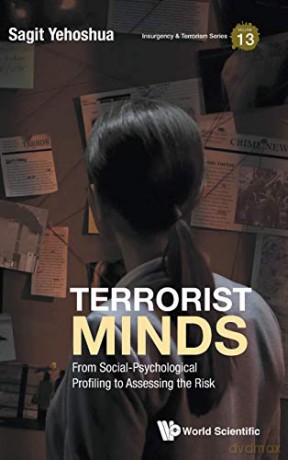 Terrorist Minds: From Social-psychological Profiling To Assessing The Risk (Insurgency And Terrorism Series): 13 - Sagit Yehoshua [KSIĄŻKA]