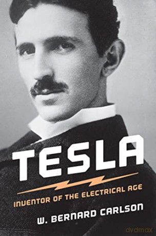 Tesla: Inventor of the Electrical Age - W. Bernard Carlson [KSIĄŻKA]