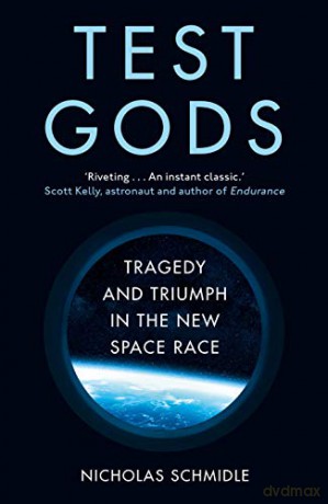 Test Gods: Tragedy and Triumph in the New Space Race - Nicholas Schmidle [KSIĄŻKA]