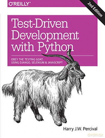 Test-Driven Development with Python 2e: Obey the Testing Goat: Using Django, Selenium, and JavaScript - Harry J.w Percival [KSIĄŻKA]