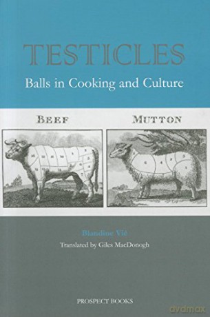 Testicles: Balls in Cooking and Culture - Blandine Vie [KSIĄŻKA]