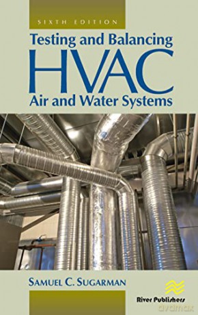 Testing and Balancing HVAC Air and Water Systems (River Publishers Series in Energy Engineering and Systems) - Samuel C. Sugarman [KSIĄŻKA]