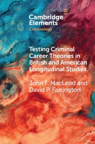 Testing Criminal Career Theories in British and American Longitudinal Studies (Elements in Criminology) - John F. MacLeod [KSIĄŻKA]