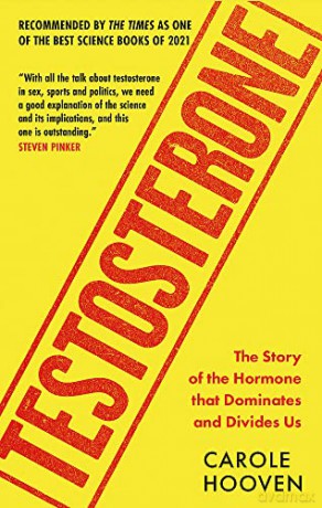 Testosterone: The Story of the Hormone that Dominates and Divides Us - Carole Hooven [KSIĄŻKA]