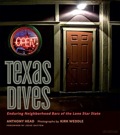 Texas Dives: Enduring Neighborhood Bars of the Lone Star State (The Texas Experience, Books made possible by Sarah '84 and Mark '77 Philpy) - Anthony Head [KSIĄŻKA]