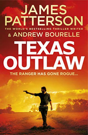 Texas Outlaw: The Ranger has gone rogue... (Texas Ranger series) - James Patterson [KSIĄŻKA]