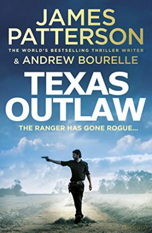 Texas Outlaw: The Ranger has gone rogue... (Texas Ranger series) - James Patterson [KSIĄŻKA]