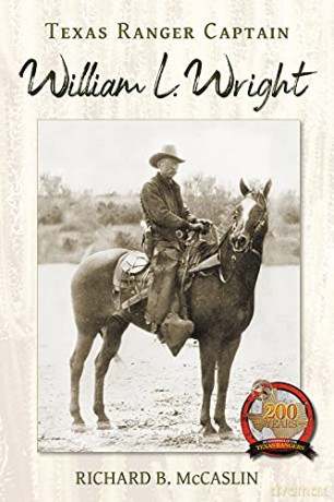 Texas Ranger Captain William L. Wright - Richard B. McCaslin [KSIĄŻKA]