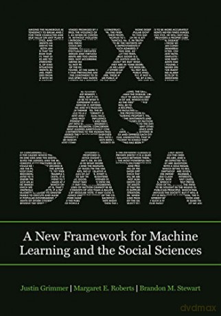 Text as Data: A New Framework for Machine Learning and the Social Sciences - Justin Grimmer [KSIĄŻKA]