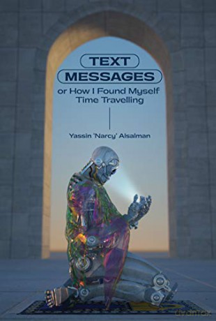 Text Messages: or How I Found Myself Time Traveling - Yassin Al Salman [KSIĄŻKA]