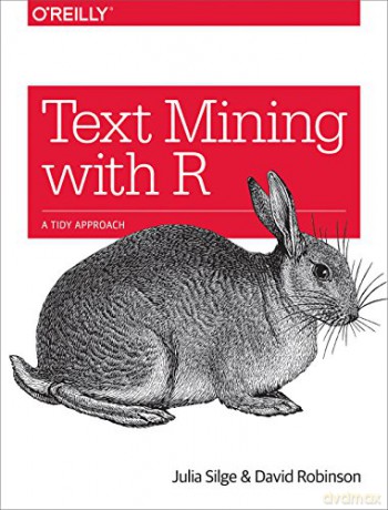 Text Mining with R: A Tidy Approach - Julia Silge [KSIĄŻKA]