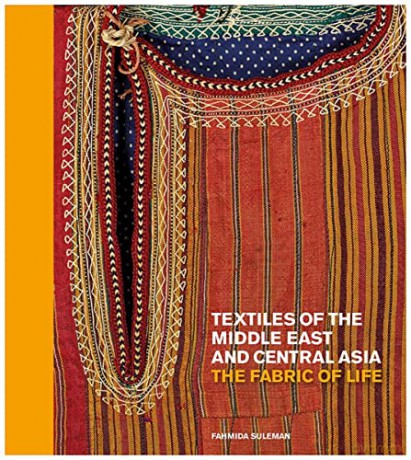 Textiles of the Middle East and Central Asia: The Fabric of Life (British Museum) - Fahmida Suleman [KSIĄŻKA]