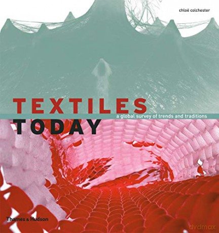 Textiles Today: A Global Survey of Trends and Traditions - Chloë Colchester [KSIĄŻKA]